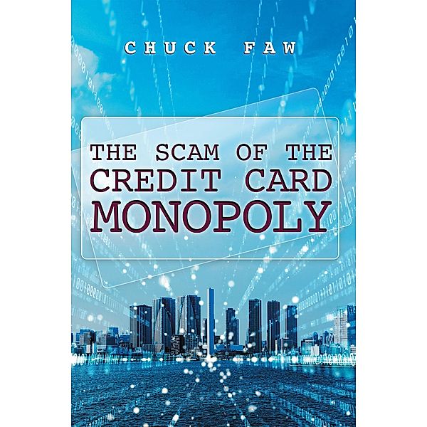 The Scam of the Credit Card Monopoly, Chuck Faw