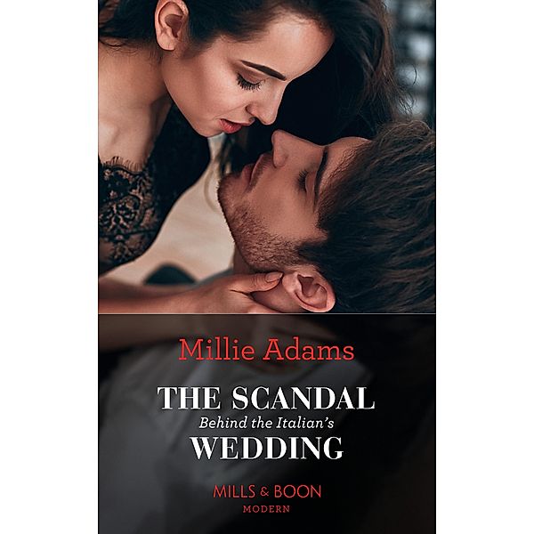 The Scandal Behind The Italian's Wedding (Mills & Boon Modern) / Mills & Boon Modern, Millie Adams