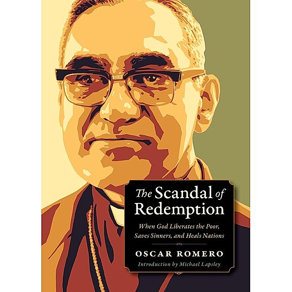 The Scandal of Redemption / Plough Spiritual Guides: Backpack Classics, Oscar Romero