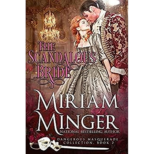 The Scandalous Bride (Dangerous Masquerade, #2) / Dangerous Masquerade, Miriam Minger