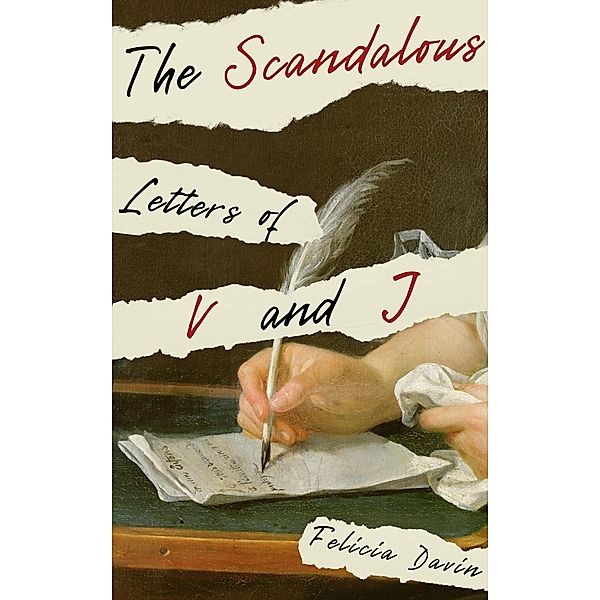The Scandalous Letters of V and J (French Letters, #1) / French Letters, Felicia Davin