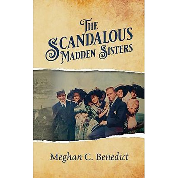 The Scandalous Madden Sisters, Meghan C. Benedict