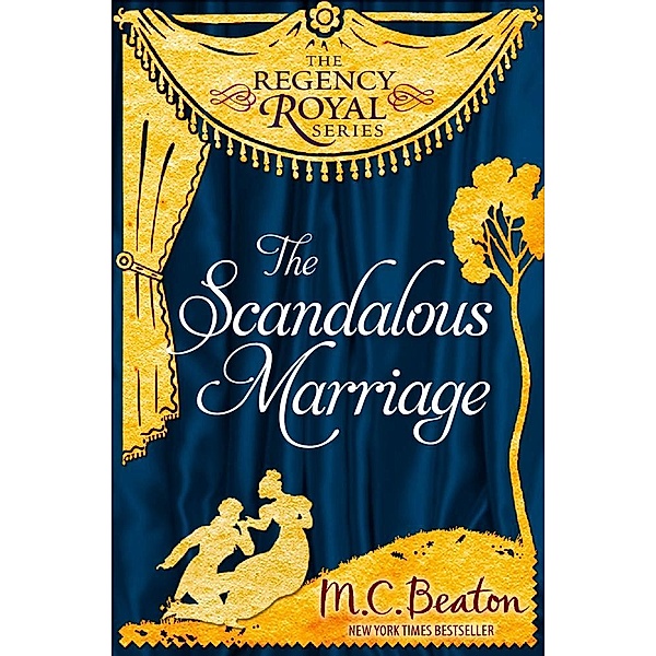 The Scandalous Marriage / Regency Royal, M. C. Beaton