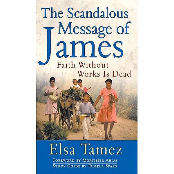 The Scandalous Message of James, Elsa Tamez