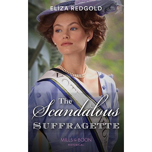 The Scandalous Suffragette (Mills & Boon Historical) / Mills & Boon Historical, Eliza Redgold