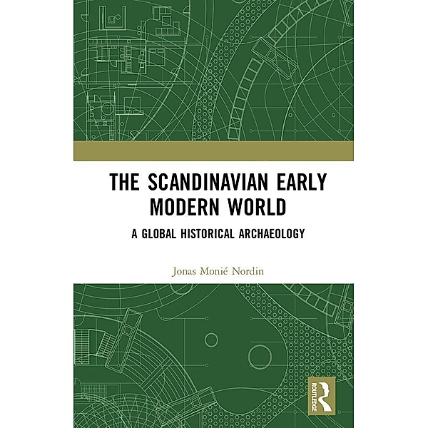 The Scandinavian Early Modern World, Jonas Monié Nordin