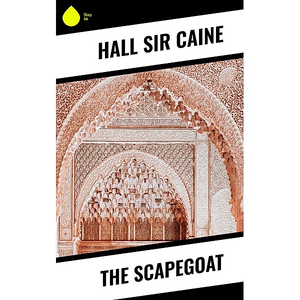 The Scapegoat, Hall Caine