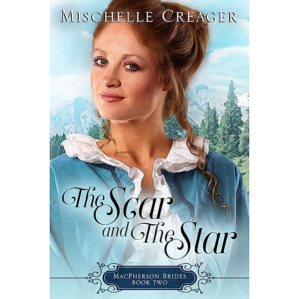 The Scar and The Star (MacPherson Brides, #2) / MacPherson Brides, Mischelle Creager