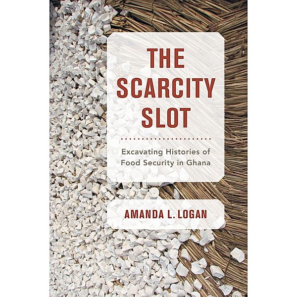 The Scarcity Slot / California Studies in Food and Culture Bd.75, Amanda L. Logan