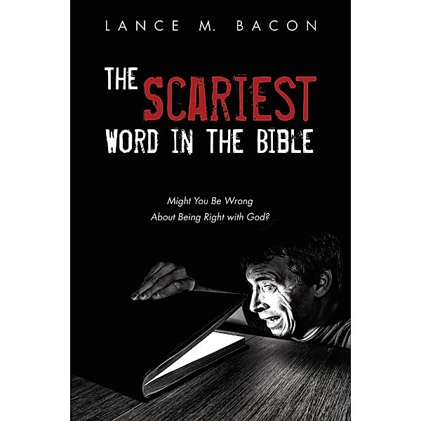 The Scariest Word in the Bible, Lance M. Bacon