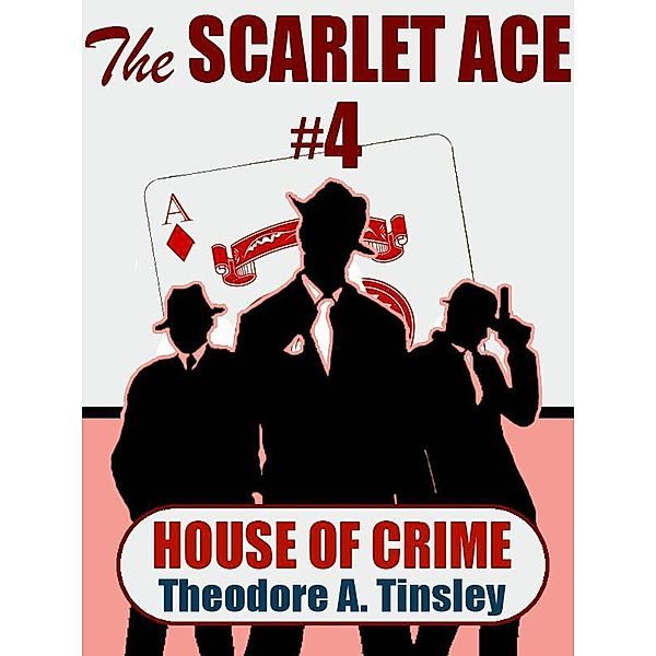 The Scarlet Ace #4: House of Crime / Wildside Press, Theodore A. Tinsley