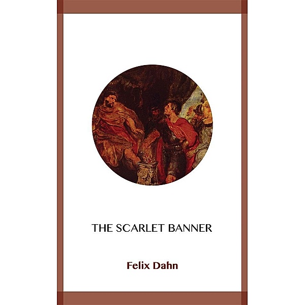 The Scarlet Banner, Felix Dahn