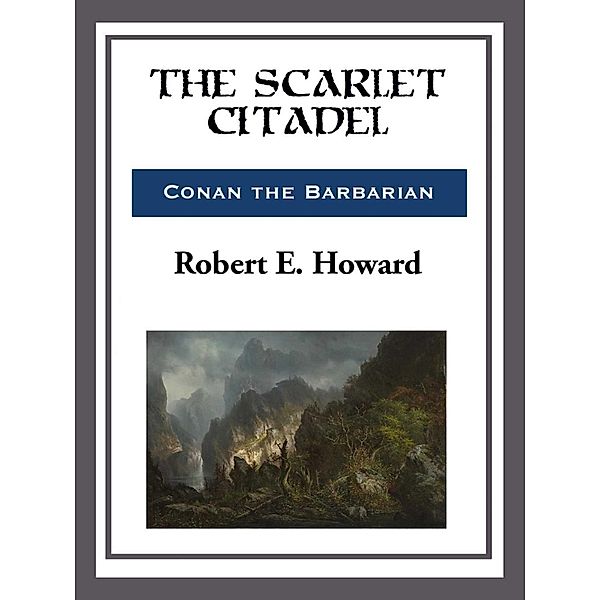 The Scarlet Citadel, Robert E. Howard