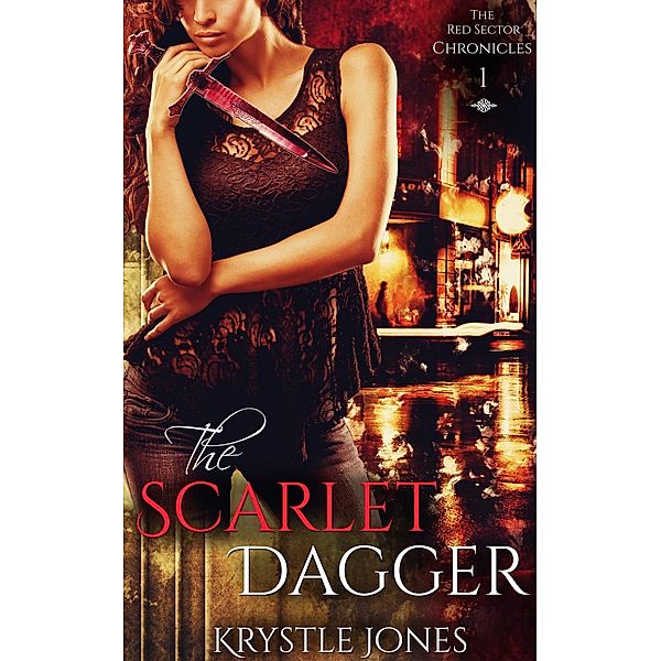 The Scarlet Dagger (The Red Sector Chronicles, #1) / The Red Sector Chronicles, Krystle Jones