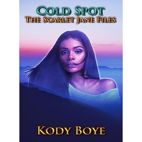 The Scarlet Jane Files: Cold Spot (The Scarlet Jane Files, #3), Kody Boye