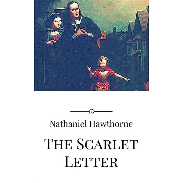 The Scarlet Letter, Nathaniel Hawthorne