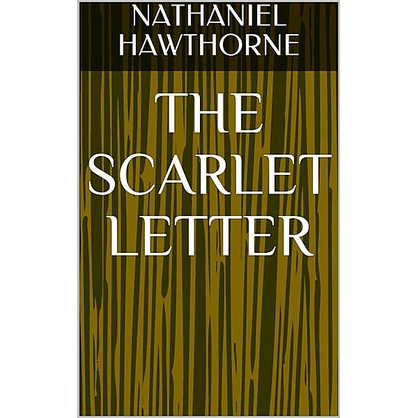 The Scarlet Letter, Nathaniel Hawthorne