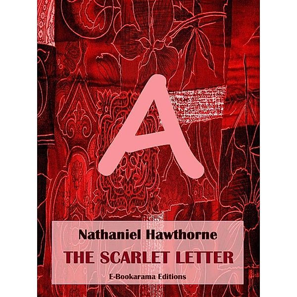 The Scarlet Letter / E-Bookarama Classics, Nathaniel Hawthorne