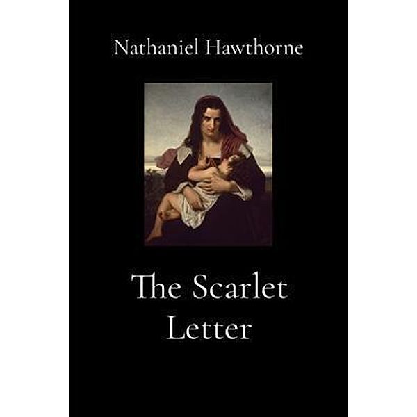 The Scarlet Letter (Illustrated), Nathaniel Hawthorne
