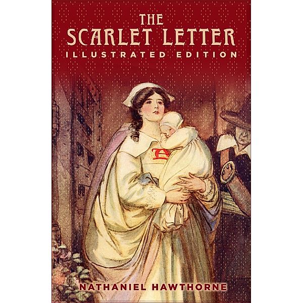 The Scarlet Letter / Illustrated Classic Editions, Nathaniel Hawthorne