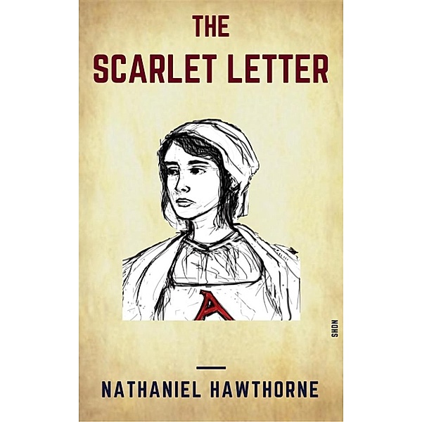 The Scarlet Letter (Shandon Classics) [The Books You Must Read Before You Die - #8], Nathaniel Hawthorne, Shdn Books