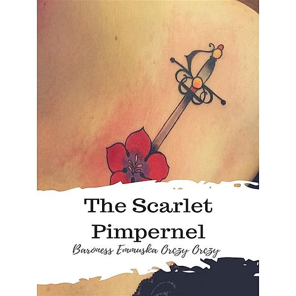 The Scarlet Pimpernel, Baroness Emmuska Orczy Orczy