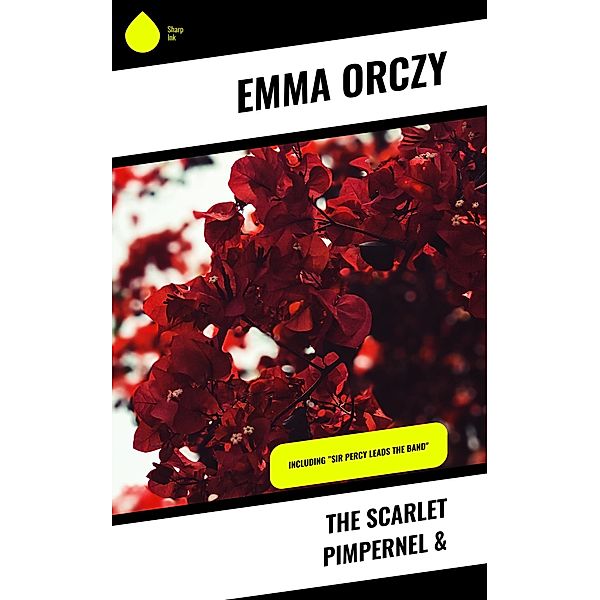 The Scarlet Pimpernel &, Emma Orczy