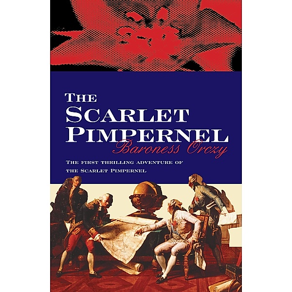 The Scarlet Pimpernel / Scarlet Pimpernel Bd.1, Baroness Orczy