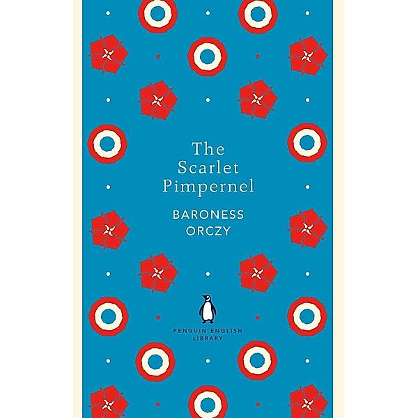 The Scarlet Pimpernel / The Penguin English Library, Baroness Baroness Orczy