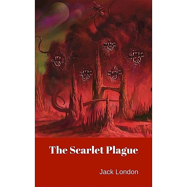 The Scarlet Plague, Jack London