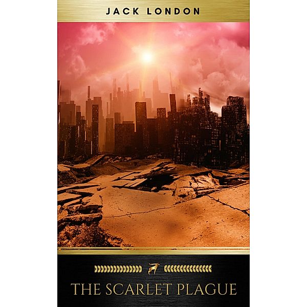 The Scarlet Plague, Jack London, Golden Deer Classics