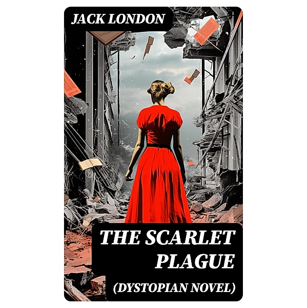 The Scarlet Plague (Dystopian Novel), Jack London