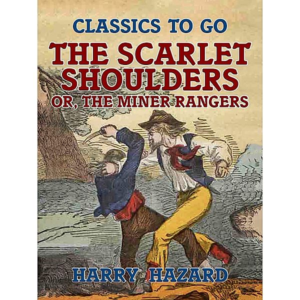 The Scarlet Shoulders, or, The Miner Rangers, Harry Hazard