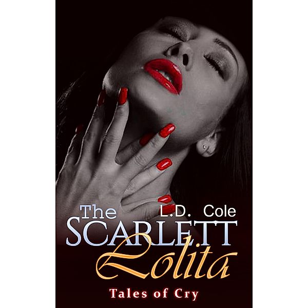 The Scarlett Lolita: Tales Of Cry / The Scarlett Lolita, L. D. Cole