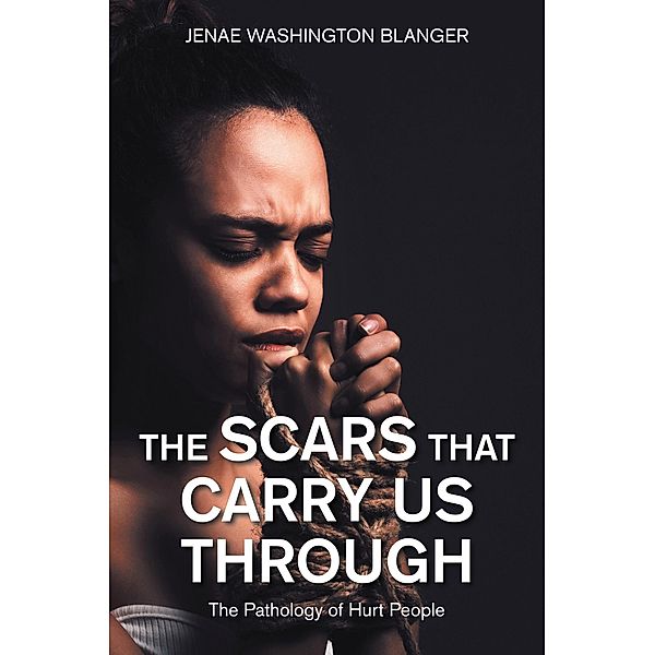 The Scars That Carry Us Through, Jenae Washington Blanger