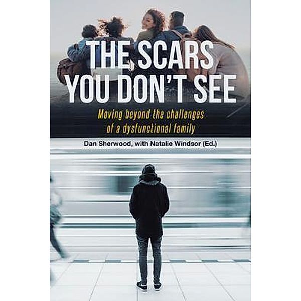 The Scars You Don't See / Rushmore Press LLC, Dan Sherwood