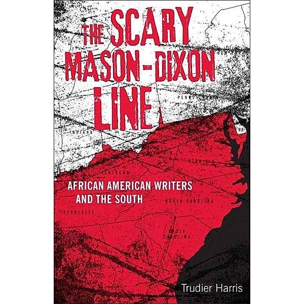 The Scary Mason-Dixon Line / Southern Literary Studies, Trudier Harris