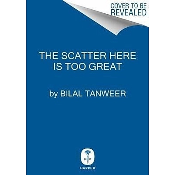 The Scatter Here Is Too Great, Bilal Tanweer