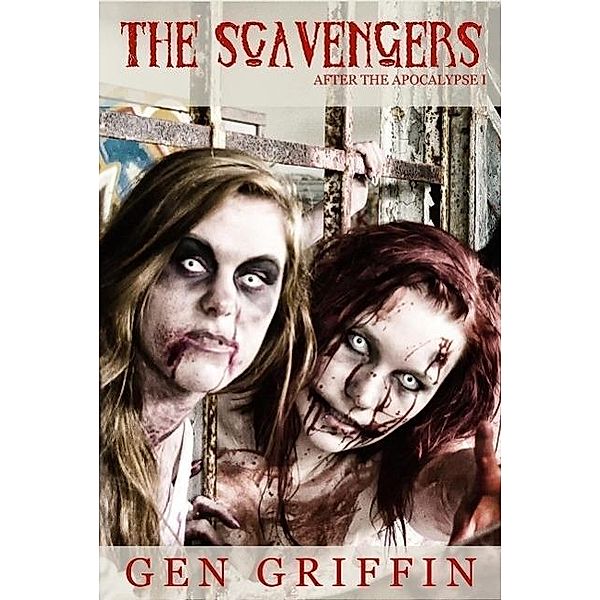 The Scavengers (After The Apocalypse, #1), Gen Griffin