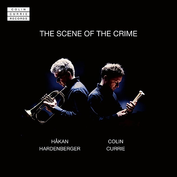 The Scene Of The Crime, Colin Currie, Hakan Hardenberger