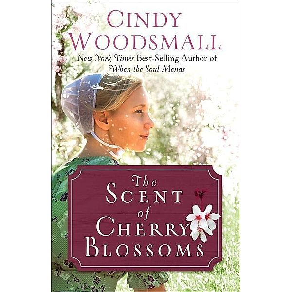 The Scent of Cherry Blossoms / Apple Ridge, Cindy Woodsmall