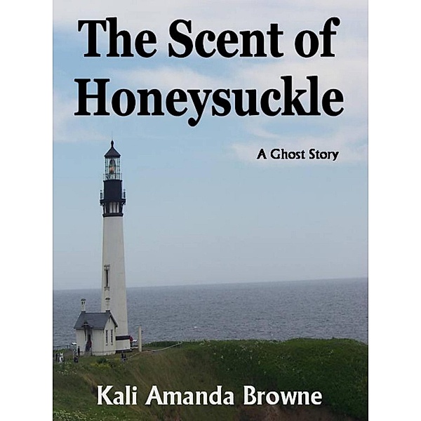 The Scent of Honeysuckle, Kali Amanda Browne