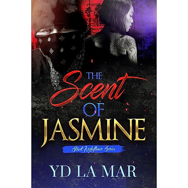 The Scent of Jasmine (Street Arrhythmia, #1) / Street Arrhythmia, Yd La Mar