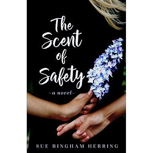 The Scent of Safety / Raveled Tapestries Bd.1, Sue Bingham Herring