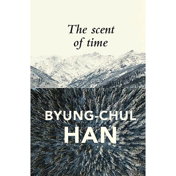 The Scent of Time, Byung-Chul Han