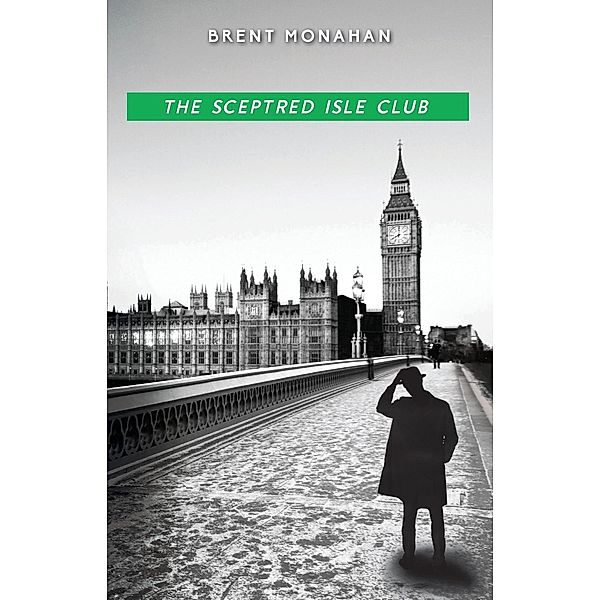 The Sceptred Isle Club / A John Le Brun Novel Bd.2, Brent Monahan