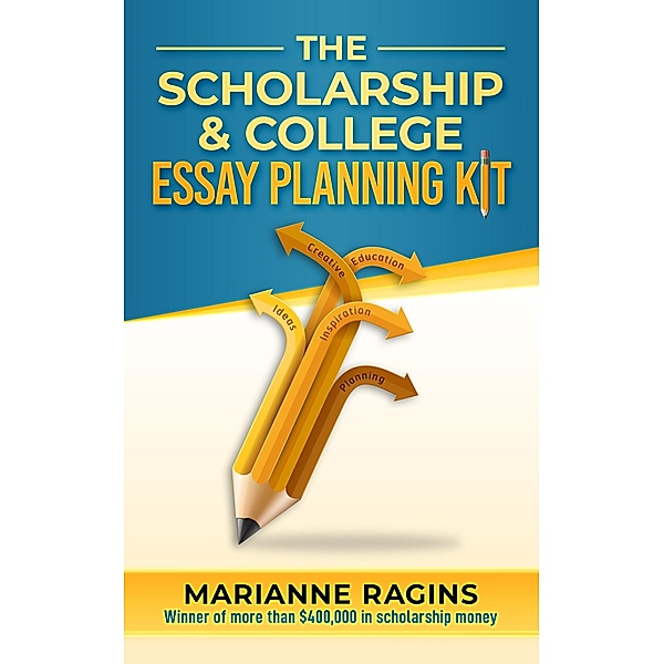 The Scholarship and College Essay Planning Kit, Marianne Ragins
