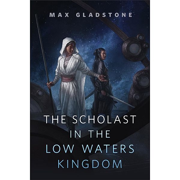 The Scholast in the Low Waters Kingdom / Tor Books, Max Gladstone