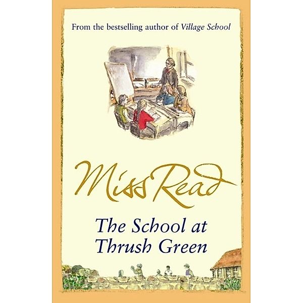 The School At Thrush Green / Thrush Green, Miss Read