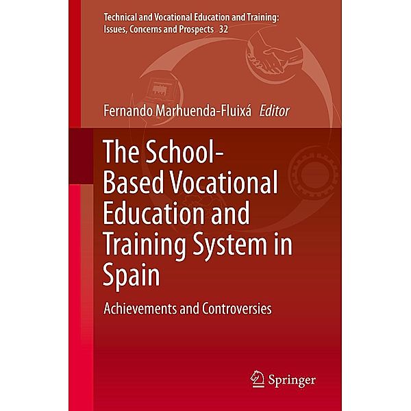 The School-Based Vocational Education and Training System in Spain / Technical and Vocational Education and Training: Issues, Concerns and Prospects Bd.32